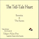 The Tell-Tale Heart: Three Tales of Horror by Edgar Allan Poe: The Tell-tale Heart, Berenice, and The Raven