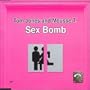 Sexbomb Pt.1