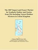 The 2007 Import and Export Market for Synthetic Rubber and Factice from Oils Including Natural Rubber Mixtures in United Kingdom