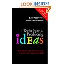 A Technique for Producing Ideas: The simple, five-step formula anyone can use to be more creative in business and in life!