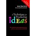 A Technique for Producing Ideas: The simple, five-step formula anyone can use to be more creative in business and in life!