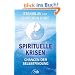 Spirituelle Krisen - Chancen der Selbstfindung