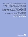 41Y0jD4nKKL. SL160  The Mexican calendar stone    by Philipp J.J. Valentini. Terra Cotta figure from Isla Mujeres, Northeast Coast of Yucatan. Archaeological ... and arranged by Stephen Salisbury, Jr [1879 ]