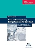 Produkt-Bild: Praxis der Existenzgr&uuml;ndung - Erfolgsfaktoren f&uuml;r den Start. Von der Gesch&auml;ftsidee zur beruflichen Selbstst&auml;ndigkeit