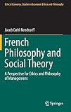 French Philosophy and Social Theory: A Perspective for Ethics and Philosophy of Management (Ethical Economy)