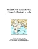 The 2007-2012 Outlook for Car Aftermarket Products in India