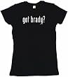 got brady? Women's Babydoll Petite Fit Tee Shirt in 6 Colors Small thru XL