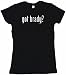 got brady? Women's Babydoll Petite Fit Tee Shirt in 6 Colors Small thru XL