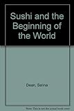 Sushi and the beginning of the world