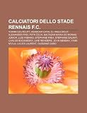 Calciatori dello Stade Rennais F.C.: Yoann Gourcuff, Asamoah Gyan, El Hadji Diouf, Alexander Frei, Petr ech, Baltazar Maria de Morais Júnior (Italian Edition)