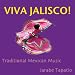 Viva Jalisco! Traditional Mexican Music