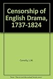 The censorship of English drama, 1737-1824