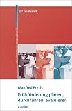 Fr&uuml;hf&ouml;rderung planen, durchf&uuml;hren, evaluieren: Beitr&auml;ge zur Fr&uuml;hf&ouml;rderung interdisziplin&auml;r - Band 8 - Manfred Pretis