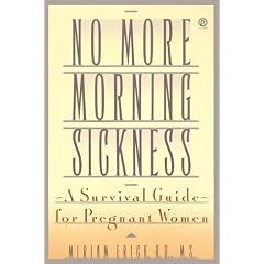 No More Morning Sickness: A Survival Guide for Pregnant Women (Plume)