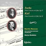 Fuchs: Piano Concerto, Op. 27; Kiel: Piano Concerto, Op. 30