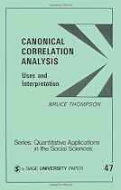 Canonical Correlation Analysis: Uses and Interpretation (Quantitative Applications in the Social Sciences)