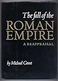The fall of the Roman Empire : a reappraisal