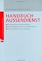 Handbuch Au�endienst (Checklisten und Handb�cher): Kundengewinnung und Kundenbindung, Gebietsmanagement und Key-Account-Management, Verkaufspsychologie und Preisgespr�che