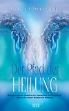 Produkt-Bild: Der Pfad der Heilung: Die verborgenen Gesetze von Gesundheit und Krankheit - erkl&auml;rt von einem Meister der Weisheit