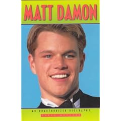 Matt Damon: An Unauthorized Biography