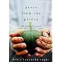 Grace from the Garden: Changing the World One Garden at a Time