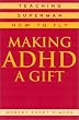 Making ADHD a Gift: Teaching Superman How to Fly