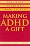 Making ADHD a Gift: Teaching Superman How to Fly