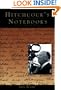 Hitchcock's Notebooks:: An Authorized And Illustrated Look Inside The Creative Mind Of Alfred Hitchcook