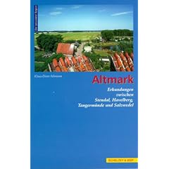 Altmark: Erkundungen zwischen Stendal, Havelberg, Tangerm�nde und Salzwedel