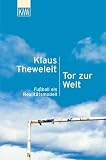 Tor zur Welt: Fu&szlig;ball als Realit&auml;tsmodell - Klaus Theweleit