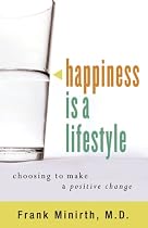 Happiness Is a Lifestyle: Choosing to Make a Positive Change