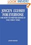 JOYCE'S ULYSSES FOR EVERYONE: OR HOW TO SKIP READING IT THE FIRST TIME