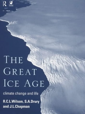 The Great Ice Age: Climate Change and Life by Chapman, J.A., Drury, S.A. all at The Open University, Wilso published by Routledge (1999)
