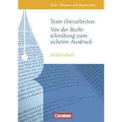 Texte, Themen und Strukturen - Arbeitshefte - Abiturvorbereitung - Themenhefte: Texte �berarbeiten: Von der Rechtschreibung zum sicheren Ausdruck: Arbeitsheft mit eingelegtem L�sungsheft