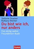 Du bist wie ich, nur anders: Das einzig wahre Freundinnen-Buch - Stefanie Dracker