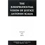 The Jurisprudential Vision of Justice Antonin Scalia (Studies in American Constitutionalism)