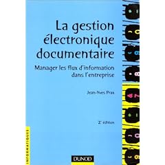 La gestion �lectronique documentaire 2 �dition  manager les flux d information dans l entreprise