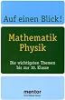 Auf einen Blick! Mathematik, Physik. Die wichtigsten Themen bis zur 10. Klasse (Lernmaterialien)