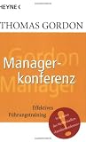 Heyne Sachbuch, Nr.28, Managerkonferenz: Effektives F&uuml;hrungstraining - Thomas Gordon