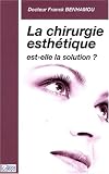 La chirurgie esth�tique est-elle la solution ?
