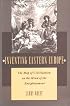 Inventing Eastern Europe: The Map of Civilization on the Mind of the Enlightenment