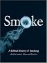 Smoke: A GlobalHistory of Smoking Smoke: A GlobalHistory of Smoking