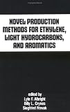 Novel Production Methods for Ethylene, Light Hydrocarbons, and Aromatics (Chemical Industries)