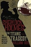 The Further Adventures of Sherlock Holmes: The Titanic Tragedy