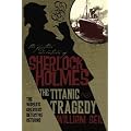 The Further Adventures of Sherlock Holmes: The Titanic Tragedy