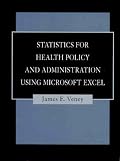 Statistics for Health Policy and Administration Using Microsoft Excel