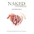Naked Chocolate: Uncovering the Astonishing Truth About the World's Greatest Food
