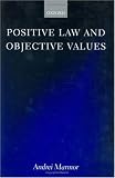 Positive Law and Objective Values