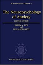 The Neuropsychology of Anxiety: An Enquiry into the Function of the Septo-hippocampal System