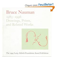 Bruce Nauman: 1985-1996 Drawings, Prints, and Related Works